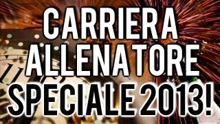 FIFA 13  Carriera Allenatore  SPECIALE 2013  Consigli per la Vostra Carriera 50 MINUTI [upl. by Adnawed401]