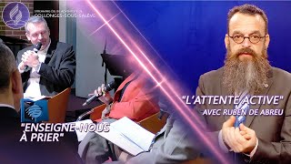 quotEnseignenous à prierquot  quotL’attente activequot avec Ruben de Abreu [upl. by Vasileior]