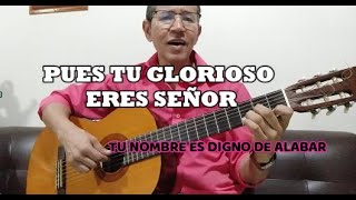 Como tocar PUES TÚ GLORIOSO ERES SEÑOR En Guitarra [upl. by Most996]