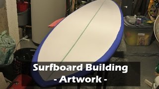 Add Surfboard Artwork How to Build a Surfboard 20 [upl. by Valeda]