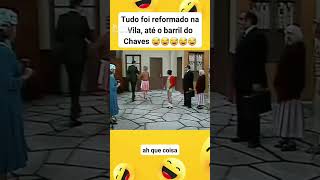 Chavestudo foi reformado na vila até o barril do chaves😅😅😅😅 [upl. by Joshi]