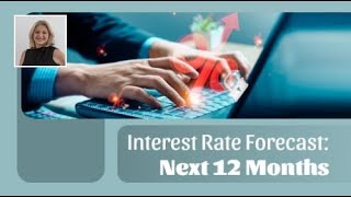 Interest Rate Forecast Next 12 Months [upl. by Tnirb112]