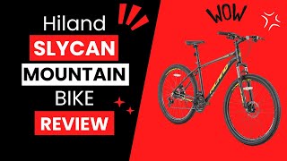 Hiland Slycan Mountain Bike Review [upl. by Elletnahs923]