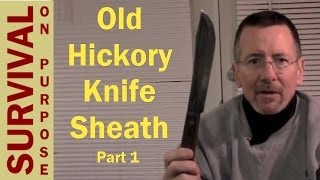 How To Make A Knife Sheath For an Old Hickory Butcher Knife  Part 1 [upl. by Zaslow]