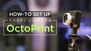 How to Set Up Raspberry Pi Camera with OctoPrint3D [upl. by Jeannie]