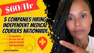 5 Companies DESPERATE to Hire Independent Medical Couriers Nationwide  APPLY NOW [upl. by Salvador]