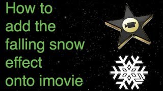 How to add the falling snow effect on Imovie [upl. by Ariaes]