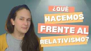 7 claves para enfrentar el relativismo y mantenerte firme en la verdad [upl. by Akcira]