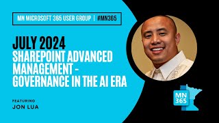 MN365 User Group July 2024  SharePoint Advanced Management – Governance in the AI Era [upl. by Dunham868]