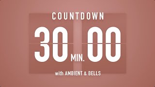 30 Minutes Countdown Timer Flip Clock 🎵  Ambient🧘‍♀️ Bells🔔 [upl. by Aseela]