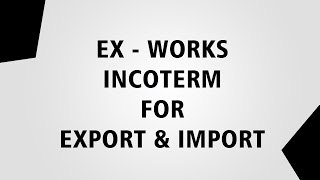 Ex works incoterm for export and import [upl. by Wearing]