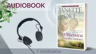 🎧Audiobook OBIETNICA TRWAŁEJ MIŁOŚCI 💕 autor Janette Oke czyta Karolina GarlejZgorzelska 7r [upl. by Peednam]