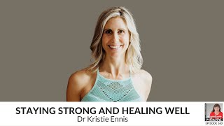 160 Staying strong and healing well with Dr Kristie Ennis [upl. by Gnah]