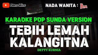 TEBIH LEMAH KALANGITNA  DETTY KURNIA  KARAOKE POP SUNDA VERSION  NADA WANITA [upl. by Nemra]