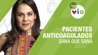 Pacientes anticoagulados 🏥💉 Sana que Sana  Tele VID [upl. by Marbut]