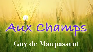 Livre audio  Aux Champs Guy de Maupassant [upl. by Newby144]