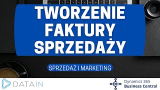 541 Proces sprzedaży TWORZENIE FAKTURY SPRZEDAŻY  Dynamics Business Central PL  NAV [upl. by Airrotal]