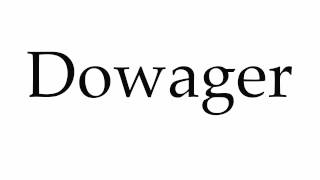 How to Pronounce Dowager [upl. by Ibob451]