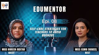 Ep08 SelfCare Strategies For Teachers To Avoid Burnout [upl. by Assenat]