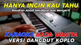 Hanya Ingin Kau Tahu  Karaoke Nada Wanita  Versi Koplo Jaranan [upl. by Thill878]