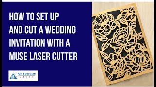 How To Set Up And Cut An Invitation On A Muse Laser Cutter [upl. by Aleuqahs243]