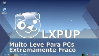 LXPup Linux  Muito Leve para PCs Fraco [upl. by Orat759]