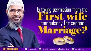 IS TAKING PERMISSION FROM THE FIRST WIFE COMPULSORY FOR SECOND MARRIAGE  DR ZAKIR NAIK [upl. by Silyhp591]