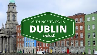 DUBLIN TRAVEL GUIDE  Top 25 Things To Do In Dublin Ireland [upl. by Tab]