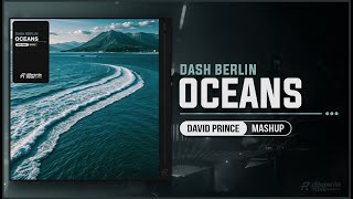 Dash Berlin  Oceans David Prince Mashup 📀Extended Mix [upl. by Phippen6]