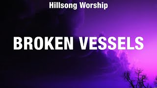 Hillsong Worship  Broken Vessels Lyrics Darlene Zschech Hillsong Worship Elevation Worship [upl. by Ojahtnamas]