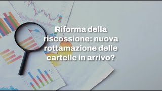 Riforma della riscossione nuova rottamazione cartelle esattoriali in arrivo [upl. by Alberta245]