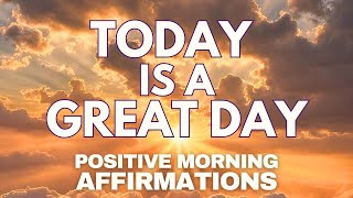 POSITIVE MORNING AFFIRMATIONS ✨ Today is a GREAT DAY ✨ affirmations said once [upl. by Ananna153]