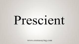 How To Say Prescient [upl. by Steffi]