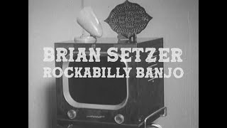 Brian Setzer  Rockabilly Banjo Official Music Video [upl. by Adnohral559]