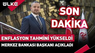 SONDAKİKA Enflasyon Tahmini Yükseldi Merkez Bankası Başkanı Açıkladı [upl. by Damiano980]