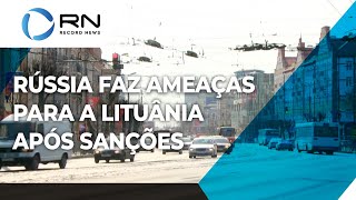 Rússia ameaça Lituânia por sanções sobre Kaliningrado [upl. by Eilama464]