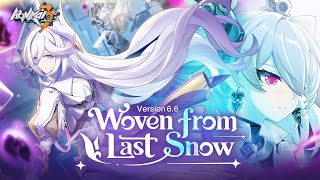 v66 Woven from Last Snow Trailer — Honkai Impact 3rd [upl. by Arit]