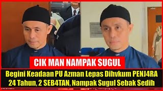 Begini Keadaan PU Azman Lepas Dihvkum PENJ4RA 24 Tahun 2 SEB4TAN Nampak Sugul Sebak Sedih [upl. by Halfdan]