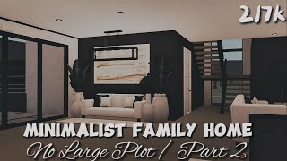 Bloxburg  Modern Minimalist Family Home  220k  No Large Plot  Part 2 [upl. by Yelkrab]