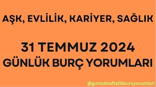 31 Temmuz 2024 Günlük Burç Yorumları [upl. by Kohl270]