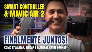 SMART CONTROLLER amp MAVIC AIR 2 finalmente JUNTOS  Como atualizar bindar e alternar entre drones [upl. by Roede420]