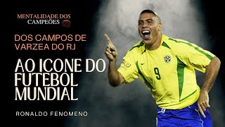 Ronaldo Fenômeno De Bento Ribeiro para o Mundo  Mentalidade dos Campeões [upl. by Marou]