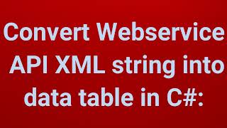 Convert Web service Web API XML string into data table in C  Part 6 [upl. by Alli]