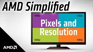 AMD Simplified Pixels and Resolution [upl. by Thanasi]