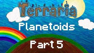 Terraria  Planetoids Part 5 [upl. by Ahsaela744]