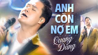 Quang Dũng khẳng định vị thế số 1 khi hát live quot Anh Còn Nợ Em quot  Official MV [upl. by Pavla]