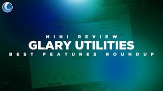 A Quick Look at Glary Utilities Best Features Round Up [upl. by Schweitzer738]