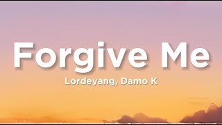 Lordeyang  Forgive Me Ft Damo k Lyrics [upl. by Tiat972]