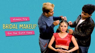 Women Try Bridal Makeup for The First Time  Ft Girisha amp Tenzing  Ok Tested [upl. by Scevo476]