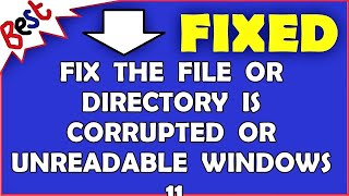 Fix The File Or Directory Is Corrupted Or Unreadable Windows 11 [upl. by Vaughan]